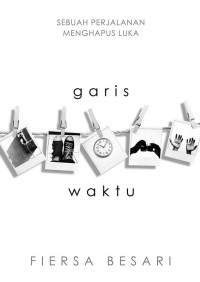 Garis Waktu : sebuah perjalanan menghapus luka